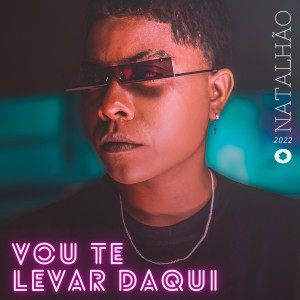 Natalhão的專輯Vou Te Levar Daqui