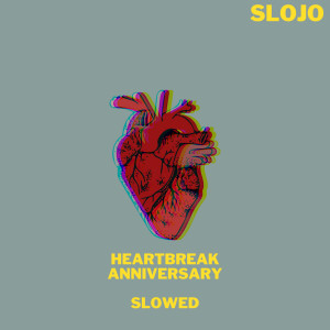 Slojo的專輯Heartbreak Anniversary Slowed