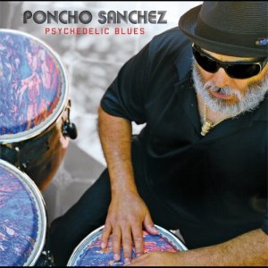 อัลบัม Psychedelic Blues ศิลปิน Poncho Sanchez