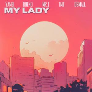 Mr. T的專輯My Lady  (feat. YanBi, Bueno, Mr. T & TMT) [City Pop]