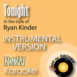 Tonight (In the Style of Ryan Kinder) [Instrumental Karaoke Version]