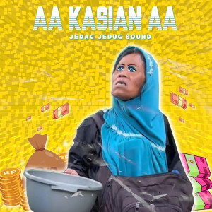 Album Aa Kasian Aa oleh JEDAG JEDUG SOUND