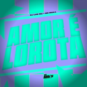Album Amor é Lorota (Explicit) from DJ LHS 011