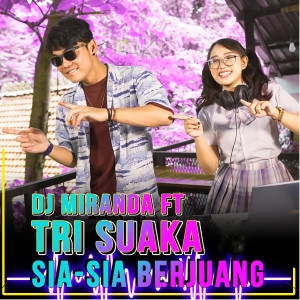 Dengarkan Sia Sia Berjuang lagu dari DJ Miranda dengan lirik