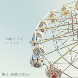 ดาวน์โหลดและฟังเพลง Make It Last (Day) [feat. Annamarie Rosanio] พร้อมเนื้อเพลงจาก Abram