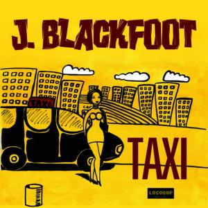 收聽J. Blackfoot的Taxi歌詞歌曲