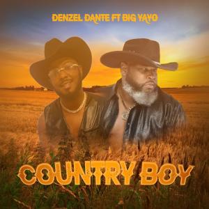收聽Denzel Dante的Country Boy (feat. Big Yayo)歌詞歌曲