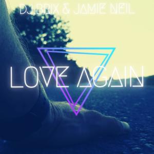 收聽Dj.Brix & Jamie Neil的Love again歌詞歌曲