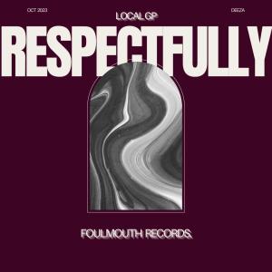 Local GP的專輯Respectfully (Explicit)