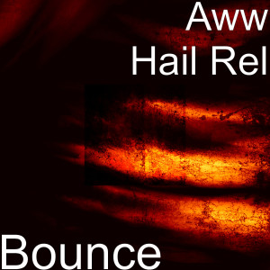 Dengarkan Bounce (Explicit) lagu dari Aww Hail Rel dengan lirik