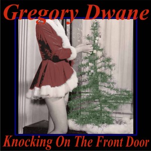 Gregory Dwane的專輯Knocking on the Front Door (It's Xmas Eve)