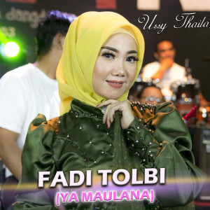 Dengarkan lagu Fadi Tolbi(Ya Maulana) nyanyian Ussy Thalia dengan lirik