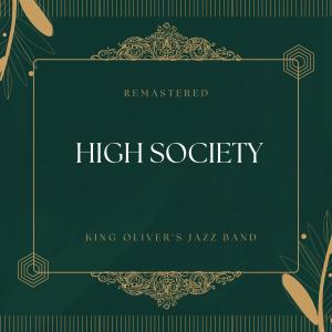 Album High Society (78Rpm Remastered) from King Oliver's Jazz Band
