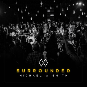 Michael W Smith的專輯Surrounded