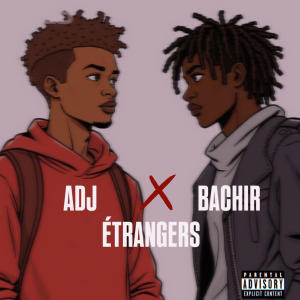 ADJ的專輯ETRANGERS (feat. BACHIR) [Explicit]