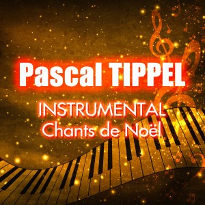 อัลบัม Pop Instrumental : Chants de Noël ศิลปิน Pascal Tippel