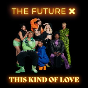 ดาวน์โหลดและฟังเพลง This Kind Of Love พร้อมเนื้อเพลงจาก The Future X