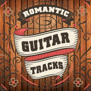 Romantic Guitar Music的專輯Romantic Guitar Tracks