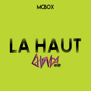 Listen to Là-Haut (Ghenda remix) song with lyrics from McBox