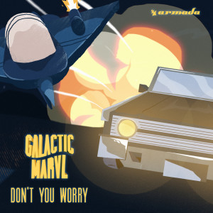收聽Galactic Marvl的Don't You Worry歌詞歌曲