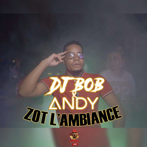 收听Dj Bob的Zot L'Ambiance (Edit)歌词歌曲