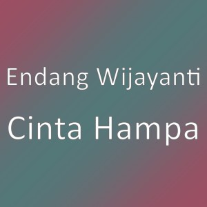 Dengarkan lagu Cinta Hampa nyanyian Endang Wijayanti dengan lirik