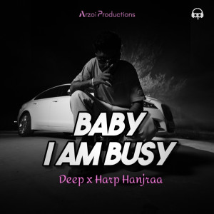 Listen to Baby I Am Busy song with lyrics from Deep