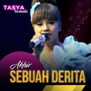 Dengarkan Akhir Sebuah Derita lagu dari Tasya Rosmala dengan lirik