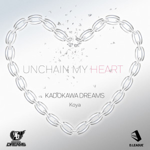 Dengarkan lagu UNCHAIN MY HEART nyanyian KADOKAWA DREAMS dengan lirik