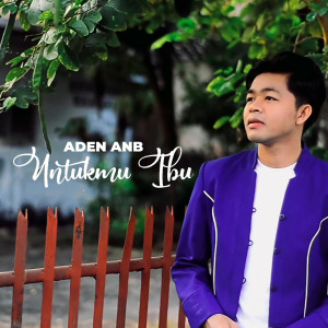 Listen to Untukmu Ibu song with lyrics from Aden AnB