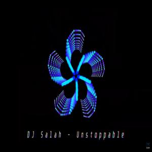 收听DJ Salah的Unstoppable歌词歌曲