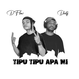 收聽D'Flow的Tipu Tipu Apa Ni歌詞歌曲