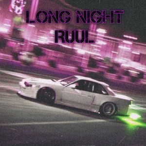 Listen to Long Night song with lyrics from RUUL