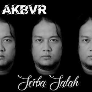 ดาวน์โหลดและฟังเพลง Serba Salah พร้อมเนื้อเพลงจาก AKBVR