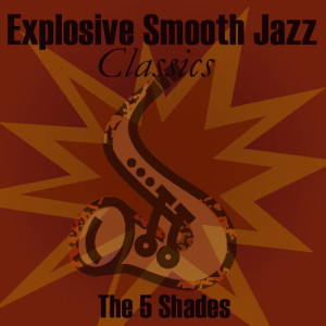 อัลบัม Explosive Smooth Jazz Classics ศิลปิน The 5 Shades