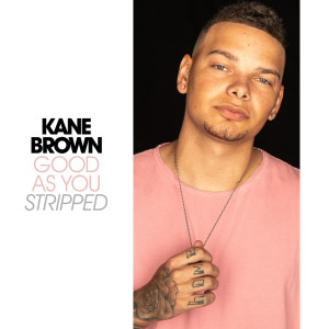 收聽Kane Brown的Good as You (Stripped)歌詞歌曲