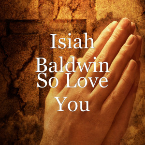 Dengarkan Because of Love lagu dari Isiah Baldwin dengan lirik