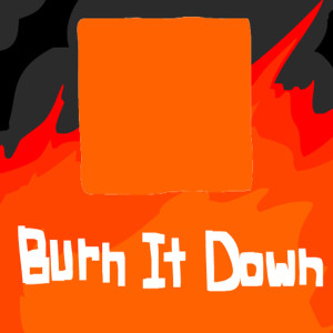 收聽Burn It to the Ground的BURN IT DOWN (Explicit)歌詞歌曲