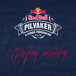 Listen to Pogány imádság song with lyrics from Red Bull Pilvaker