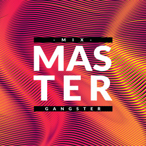 收听Gangster的Mix Master (Explicit)歌词歌曲
