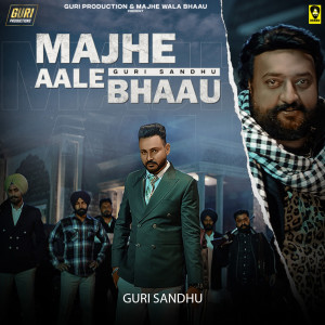 Dengarkan lagu Majhe Aale Bhaau nyanyian Guri Sandhu dengan lirik