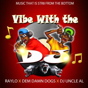 收聽Raylo的Vibe with the DJ (feat. DJ Uncle Al|Explicit)歌詞歌曲