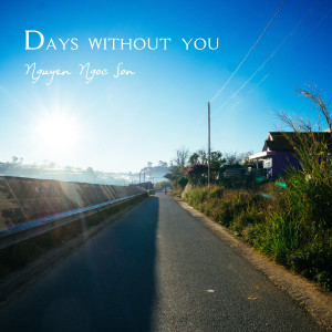 ดาวน์โหลดและฟังเพลง Days without you พร้อมเนื้อเพลงจาก Nguyễn Ngọc Sơn