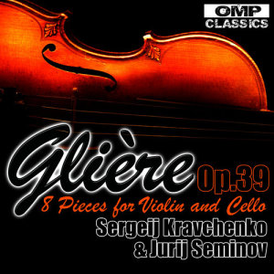 อัลบัม Glière: 8 Pieces for Violin and Cello, Op. 39 ศิลปิน Jurij Seminov