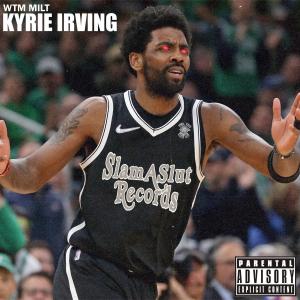 WTM MILT的專輯Kyrie Irving (Explicit)