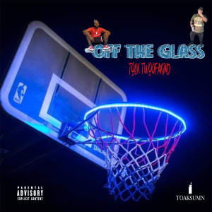 收聽TOAK TwoOfAKind的Off the Glass (Explicit)歌詞歌曲
