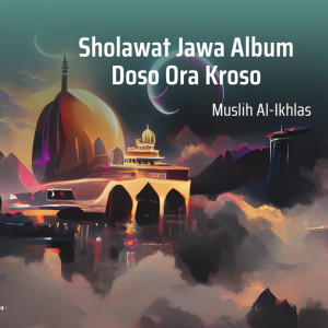 Sholawat Jawa Album Doso Ora Kroso dari Muslih Al-Ikhlas