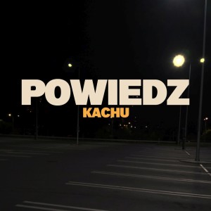 Album Powiedz (Explicit) from KaChu