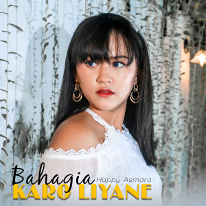 Dengarkan lagu Bahagia Karo Liyane nyanyian Happy Asmara dengan lirik