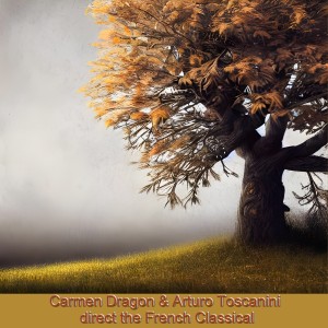 Album Carmen Dragon & Arturo Toscanini direct the French Classical oleh Carmen Dragon